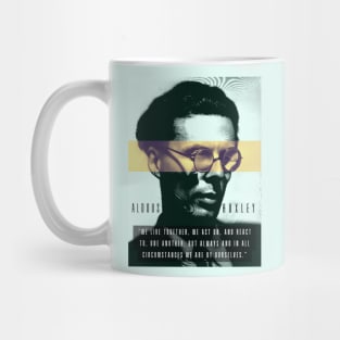 Aldous Leonard Huxley portrait and quote: We live together, we act on, and react to, one another Mug